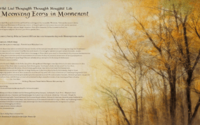 Artful Living Through Thoughtful Life Musings: Discovering Meaning in Every Moment