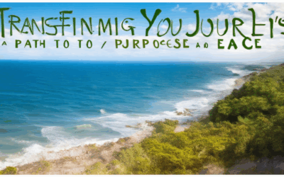 Transforming Your Life’s Journey: A Path to Purpose and Peace